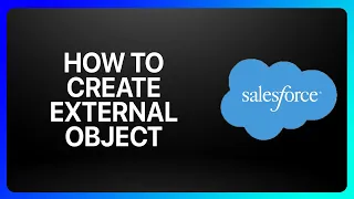 How To Create External Object In Salesforce Tutorial