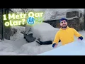 ŞOK! 1 METR QAR YAĞDI (Qax, İlisu Növbəti Gün)