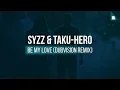 Download Lagu Syzz \u0026 Taku-Hero - Be My Love (DubVision Remix)