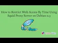 How to restrict Web Access by Time using Squid Proxy Server on Debian 11 3