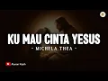 Download Lagu Ku Mau Cinta Yesus Selamanya - Michela Thea (Lirik) | Lagu Rohani Kristen Terbaru 2025