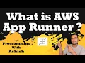 What is AWS App Runner Programming With Ashish