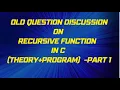 question discussion on RECURSIVE FUNCTION in c THEORY PROGRAM - part 1