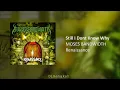 Lagu MOSES BANDWIDTH - Still I Dont Know Why