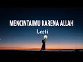 Download Lagu Lesti - Mencintaimu Karena Allah (Lirik Lagu)