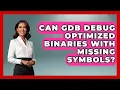 Can GDB Debug Optimized Binaries With Missing Symbols - Learn To Troubleshoot