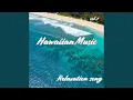 Lagu Neʻe Mālie i ke Ahiahi （Drifting Toward Afternoon）
