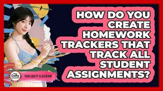 How Do You Create Homework Trackers That Track All Student Assignments - Your Crafty Classroom