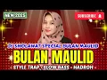 Download Lagu BULAN MAULID - DJ SHOLAWAT TRAP SLOW BASS TERBARU 2025