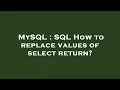 MySQL SQL How to replace values of select return