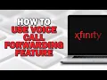 How To Use Xfinity Voice Call Forwarding Feature Easiest Way