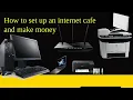 How to set up an internet cafe and make money