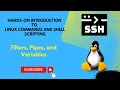 Filters Pipes and Variables Hands-on Introduction to Linux Commands and Shell Scripting