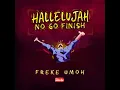 Download Lagu HALLELUJAH NO GO FINISH by FREKE UMOH