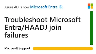 How to troubleshoot Microsoft Entra join failures Microsoft