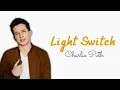 Download Lagu Light Switch - Charlie Puth (Lirik \u0026 Terjemahan)