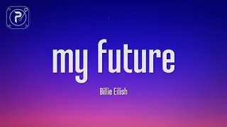Billie Eilish - my future (Lyrics)