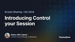 Introducing Control your Session Screen Sharing DisplayNote
