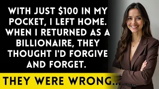 I Left Home With 100 Returned With 100 Million But They Still Didn T Learn 