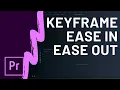 How to Use Ease In and Ease Out in Adobe Premier Pro